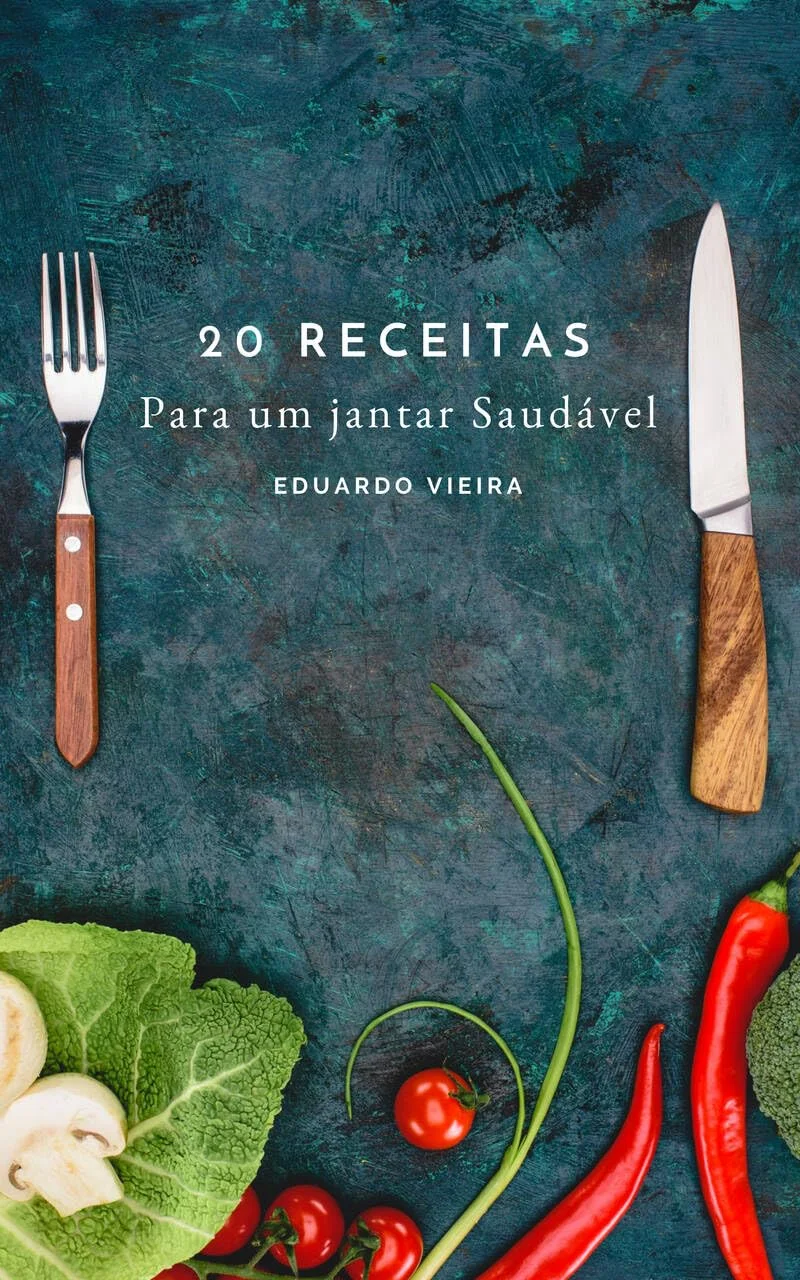Capa do livro 20 Receitas para um Jantar Saudável: Com sugestões de sucos, de Eduardo Vieira