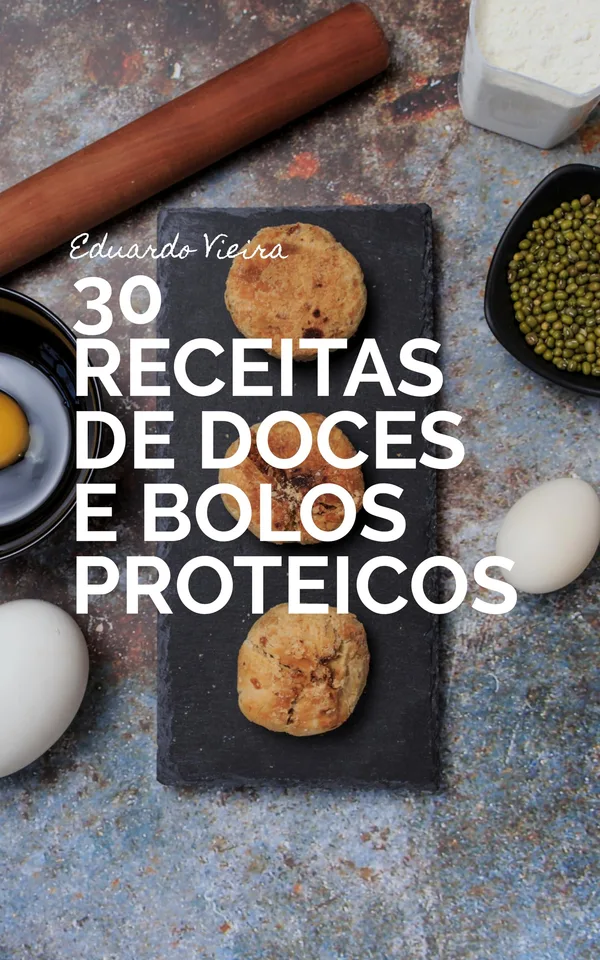 Capa do livro 30 Receitas de Doces e Bolos Proteicos: Doces para marombeiros, de Eduardo Vieira