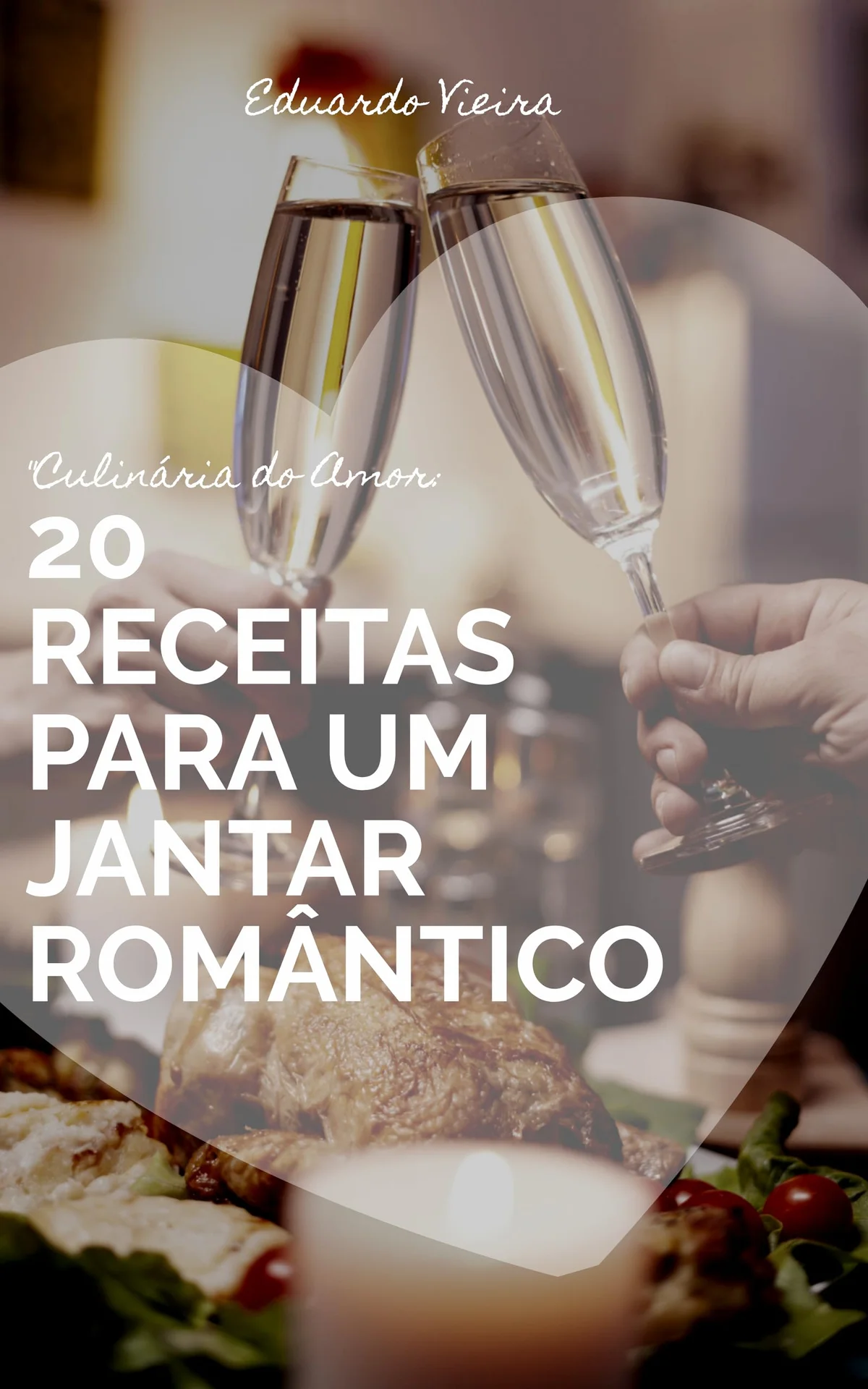 Capa do livro Culinária do Amor: 20 Receitas para um Jantar Romântico, de Eduardo Vieira