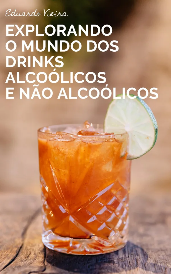 Capa do livro Mixologia Versátil: Explorando o Mundo dos Drinks Alcoólicos e Não Alcoólicos, de Eduardo Vieira